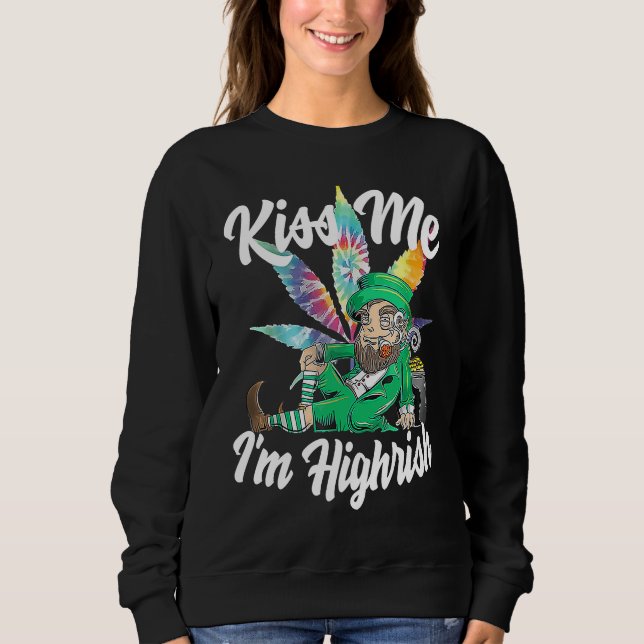 Sweatshirt Kiss Me I'm Highrish  St Patricks Day Weed Stoner (Devant)