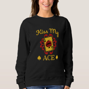 Sweatshirt Kiss My Ace Poker Table Casino Carte Jeu Joueur