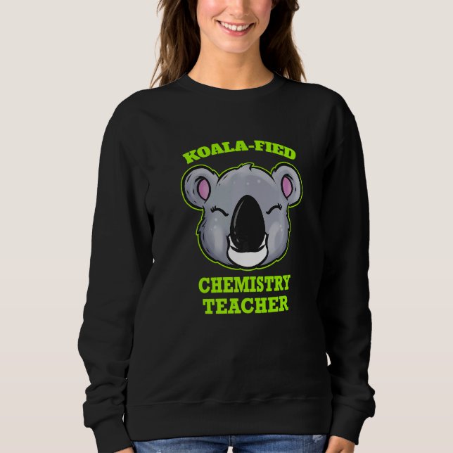 Sweatshirt Koala Fied Chemestry Teacher (Devant)