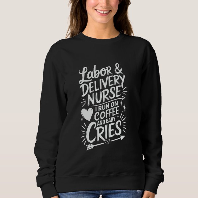 Sweatshirt L & D Nurse Design Labor Nurse Labor And Delivery  (Devant)