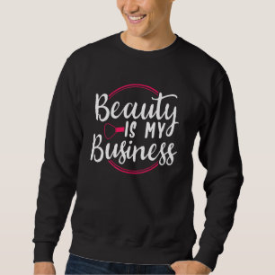 Sweatshirt La Beauté Est Mon Entreprise