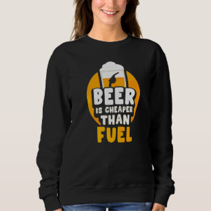 Sweatshirt La Bière Est Moins Chère Que Les Prix De Pompe À C
