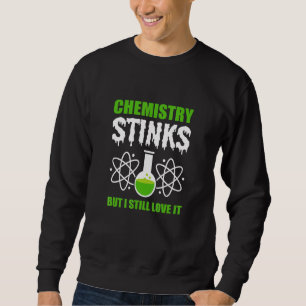 Sweatshirt La Chimie pue, Mais J'Aime Toujours La Science Ens
