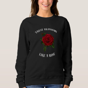 Sweatshirt La confiance fleurit comme un rose