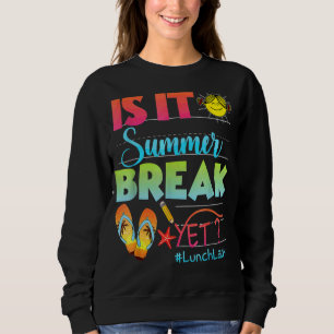 Sweatshirt La Dame De Déjeuner Est C'Été Pause Mais Dernier J