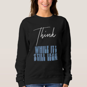 Sweatshirt La Déclaration Politique Pense Alors Qu'Il Est Tou