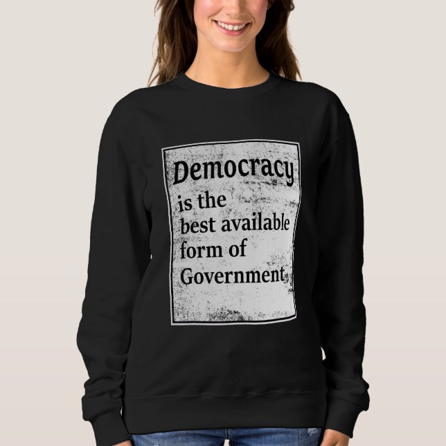 Sweatshirt La Démocratie Est La Meilleure Forme De Gouverneme (Devant)