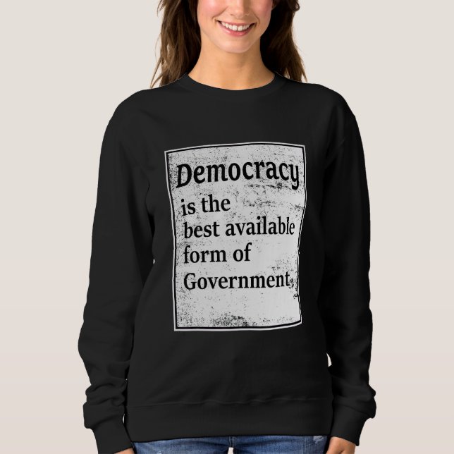 Sweatshirt La Démocratie Est La Meilleure Forme De Gouverneme (Devant)