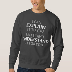 Sweatshirt La devise de l'ingénieur ne peut pas le comprendre