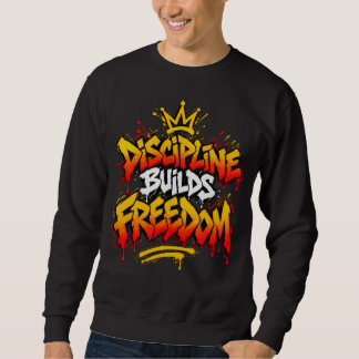 Sweatshirt La Discipline Construit La Liberté Graffiti Art De