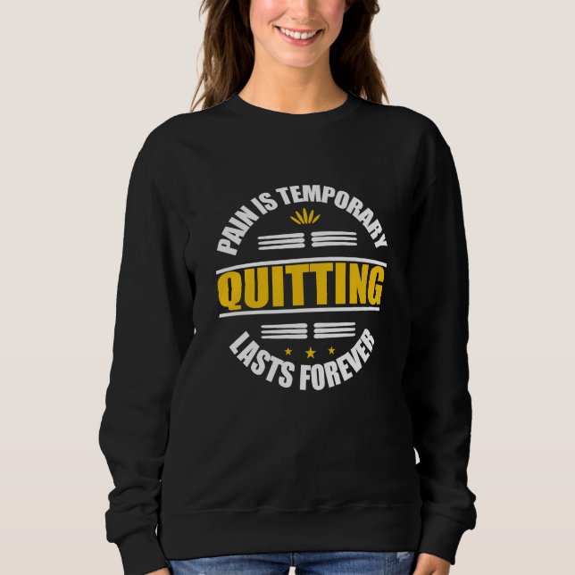 Sweatshirt La Douleur Est Temporaire Quitter Dure Pour Toujou (Devant)