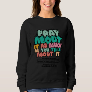 Sweatshirt La foi chrétienne Priez à ce sujet en pensant à R