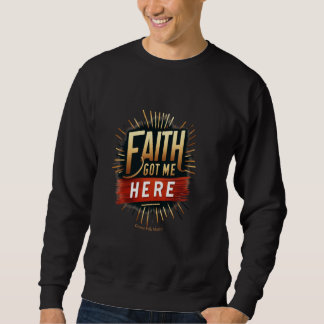 Sweatshirt La foi m'a amené ICI parcours spirituel inspirant