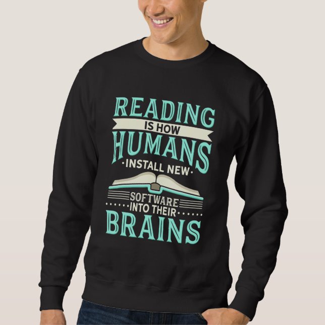 Sweatshirt La Lecture Est La Manière Dont Les Humains Install (Devant)