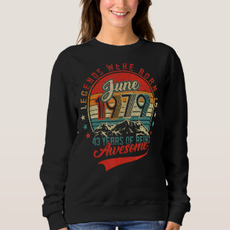Sweatshirt La Légende Est Née En Juin 1979 43 Ans D'Être Awe