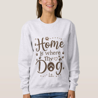 Sweatshirt La maison est là où mon chien est la femme