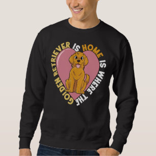 Sweatshirt La Maison Est Où Est Le Golden Retriever
