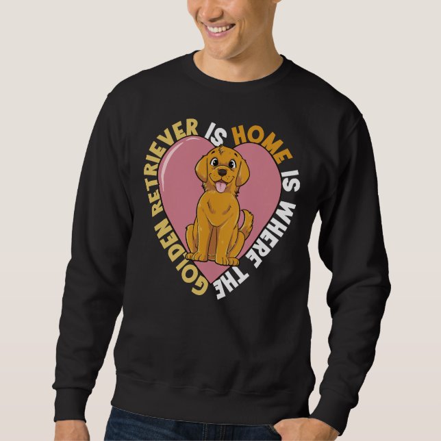 Sweatshirt La Maison Est Où Est Le Golden Retriever (Devant)