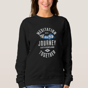 Sweatshirt La méditation est un voyage, explorons-le ensemble