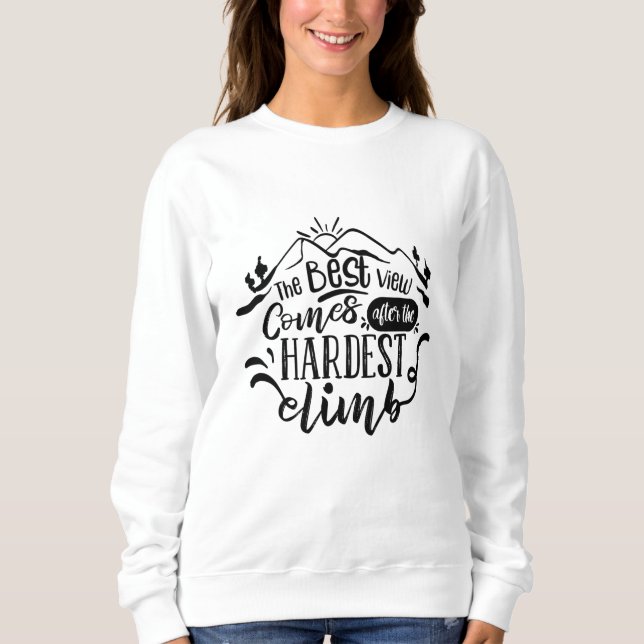 Sweatshirt La Meilleure Vue Arrive Après La Montée La Plus Di (Devant)