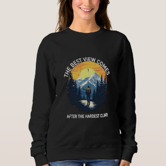 Sweatshirt La Meilleure Vue Arrive Après L'Escalade La Plus D