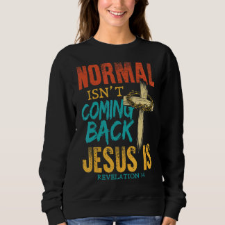 Sweatshirt La normale ne revient pas Jésus est
