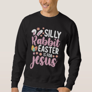 Sweatshirt La Pâque Du Lapin Silencieux Est Pour Jésus-Christ