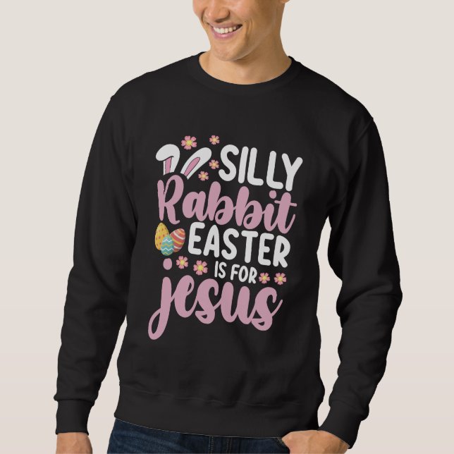Sweatshirt La Pâque Du Lapin Silencieux Est Pour Jésus-Christ (Devant)