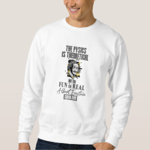 Sweatshirt La physique est théorique mais le plaisir est ré