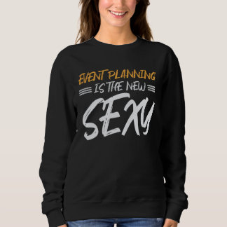 Sweatshirt La planification d'événement est la nouvelle sexy