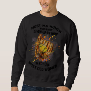 Sweatshirt La Plupart Des Femmes Âgées Auraient Abandonné D'I