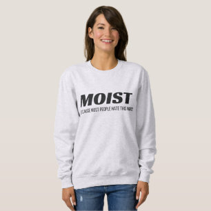 Sweatshirt La Plupart Des Gens Humides Haient Ce Mot Agaçant 