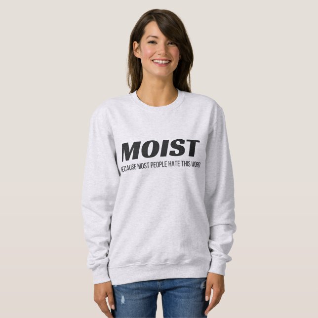 Sweatshirt La Plupart Des Gens Humides Haient Ce Mot Agaçant  (Devant entier)