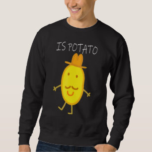 Sweatshirt La Pomme De Terre Est Mignonne Comme On Le Voit À