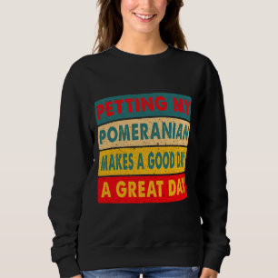 Sweatshirt La Préparation De Mon Poméranien Fait Un Bon Jour