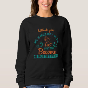Sweatshirt La religion - Ce que vous êtes est le cadeau de Di