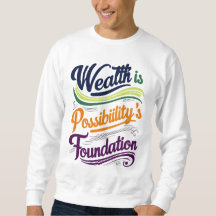 La richesse est la Fondation de Possibilité T-Shir