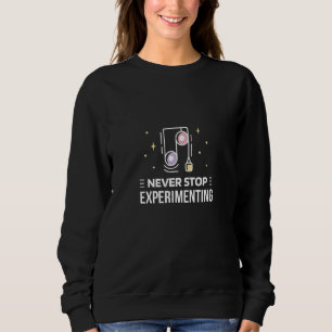 Sweatshirt La science - n'arrêtez jamais d'expérimenter