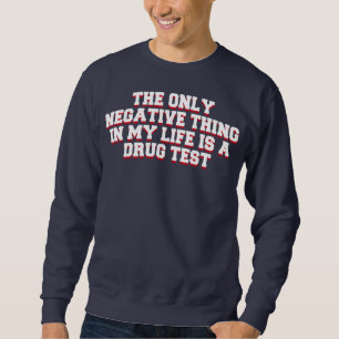 Sweatshirt La seule chose négative dans ma vie est un test d