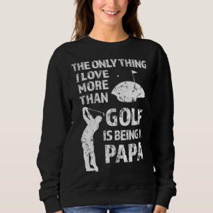 Sweatshirt La seule chose que j'aime plus que le golf est d'ê