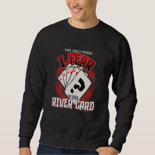Sweatshirt La Seule Chose Que Je Crains Est La River Card Pok