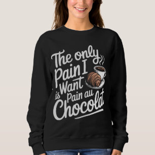 Sweatshirt La Seule Douleur Que Je Veux Est La Douleur Au Cho