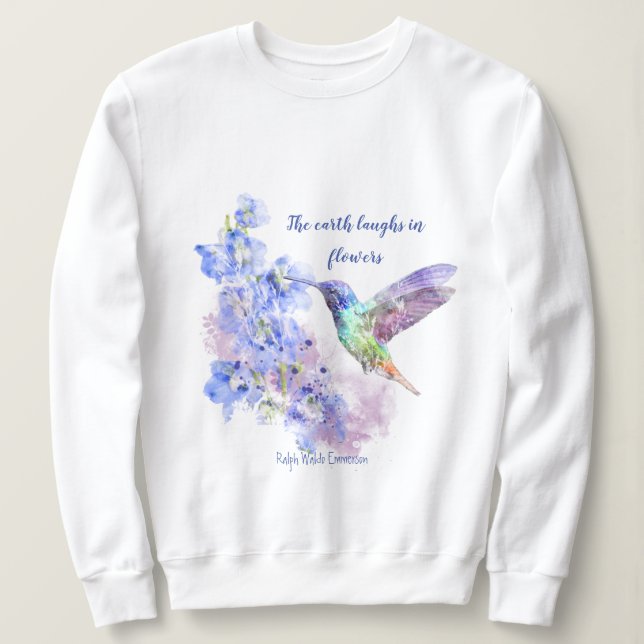 Sweatshirt La Terre rit en fleurs Citation Humming Bird (Design devant)