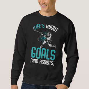 Sweatshirt La vie à propos des objectifs Joueur de hockey sur