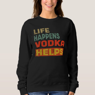 Sweatshirt La vie arrive Vodka aide Vodka