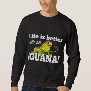 Sweatshirt La Vie Dragon À Portée Est Meilleure Avec Une Igua