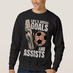 Sweatshirt La Vie Est À Propos Des Buts Et Aide Soccer Joueur