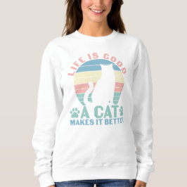 Sweatshirt La vie est bonne, un chat la rend meilleure