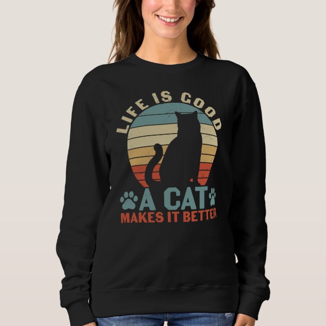 Sweatshirt La Vie Est Bonne Un Chat Le Rend Meilleur (Devant)