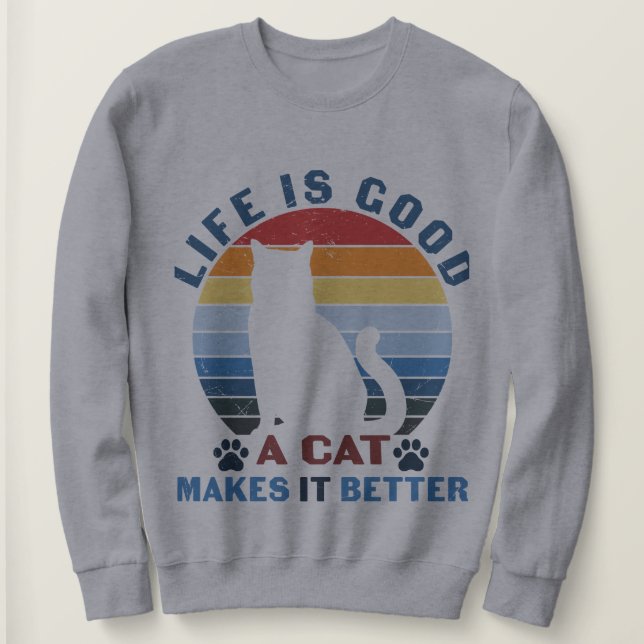 Sweatshirt La vie est bonne, un chat le rend meilleur (Design devant)